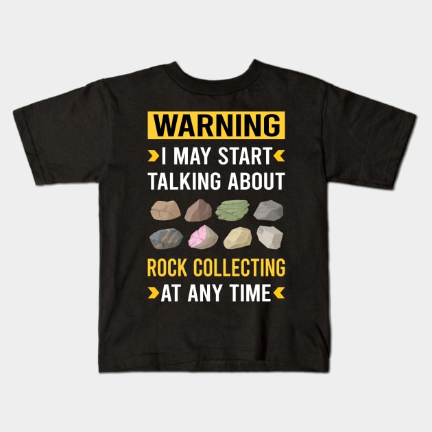 Warning Rock Collecting Rocks Rockhound Rockhounding Kids T-Shirt by Good Day